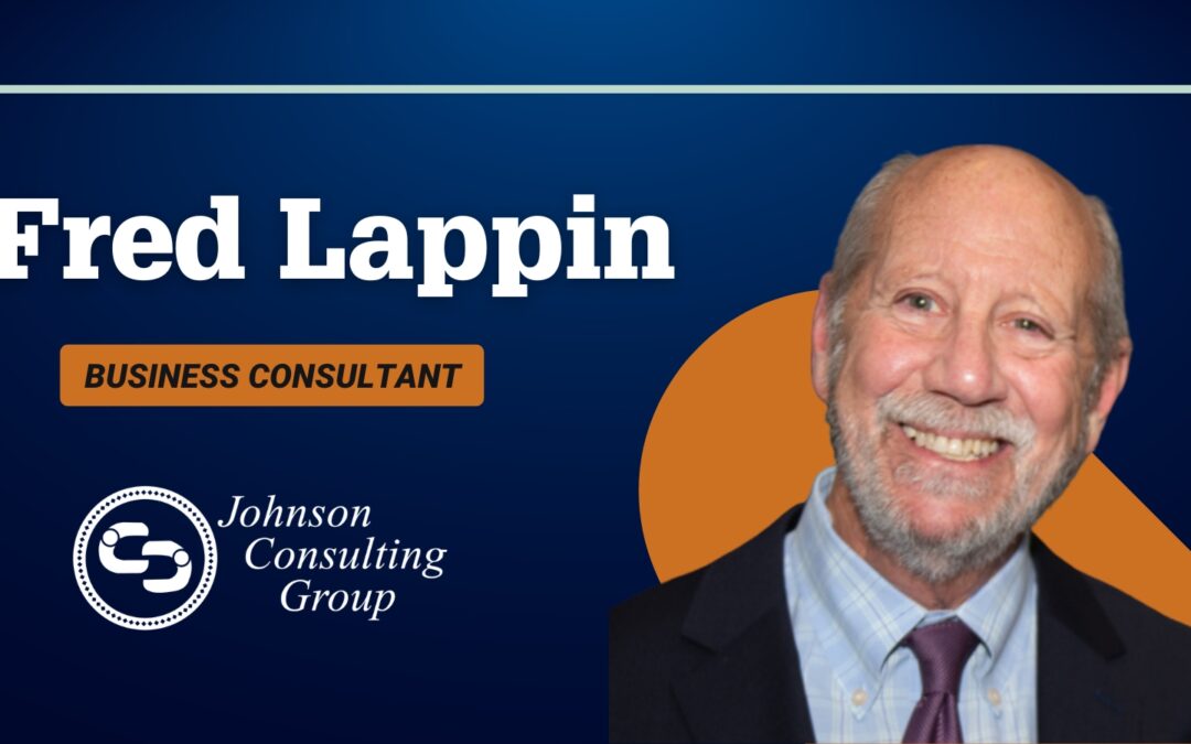 Fred Lappin Joins Johnson Consulting Group as Newest Consultant